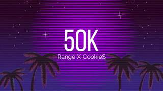 50k   Range X Cookie$Lyrics Video