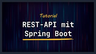 REST-API mit Java und Spring Boot entwickeln - Tutorial Deutsch