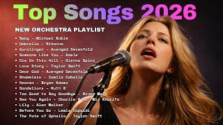 Epic Orchestra Covers of Popular Songs 🎻 Emotional Cinematic Playlist | Best Orchestral Music 2026