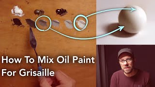 How To Mix Oil Paint For Grisaille