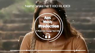 Naino Wale Ne song (8D AUDIO) || Padmaavat || AOS MUSIC PRODUCTION 🎧