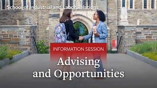 Cornell University ILR School Info Session Part 2: Advising and Academic Opportunities