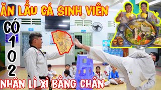 Bốc Bao Lì Xì Bằng CHÂN Có 1-0-2 tại Lớp Võ Sư Lộc sau đó Thưởng Thức Lẩu Cá Sinh Viên View Ngàn Sao