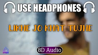 Likhe Jo Khat Tujhe (8D Audio) | Sanam | Viral song | Trending song
