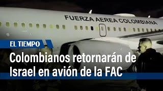 Colombianos en Israel serán repatriados en avión de la Fuerza Aérea.  | El Tiempo