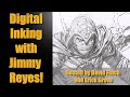 Digital Inking with Jimmy Reyes!