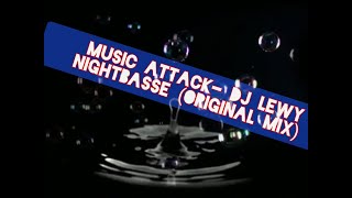 MUSIC  ATTACK -Dj Lewy NightBasse (Original Mix )