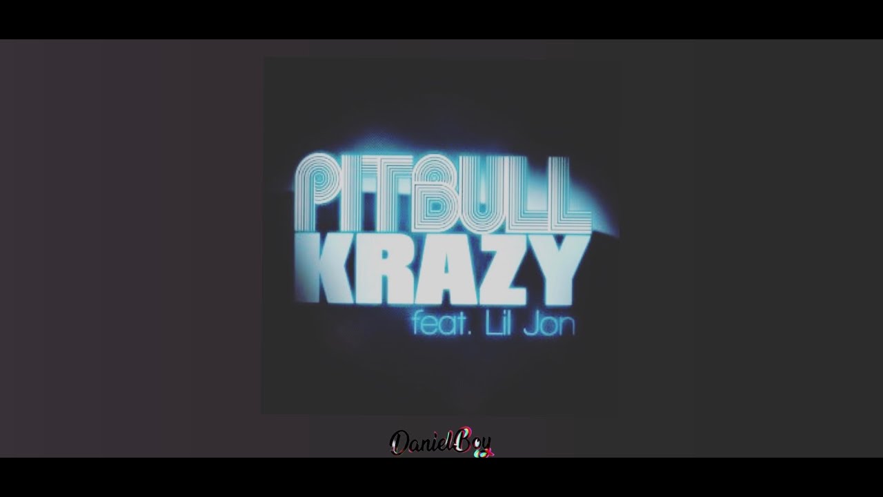 Pitbull & Lil Jon - Krazy (DanielBoy Edit) - YouTube