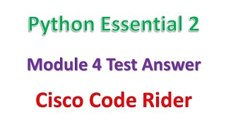 Python Essential 2 || Module 4 Test Answer || Cisco || Code Rider || #python