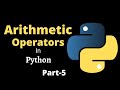Python Tutorial for Beginners ||Part-5 || Arithmetic Operators in Python