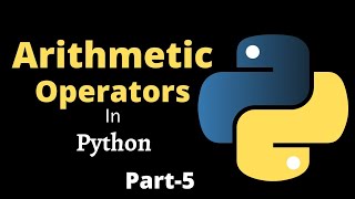 Python Tutorial for Beginners ||Part-5 || Arithmetic Operators in Python