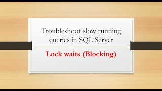 Troubleshooting blocking (Lock waits) in SQL Server