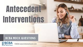 Antecedent Intervention Explained | 6th ed. | BCBA Exam Prep