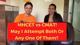 MHCET vs CMAT! Which One Is Better CMAT Or MHCET? May I Attempt CMAT \u0026 CET Or any one of them?