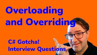 Overloading and Overriding - C# Gotcha Interview Questions