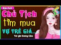 [Full Bộ] CHỦ TỊCH TÌM MUA VỢ TRẺ VỚI GIÁ…- Nghe #HaVy3s Kể Chuyện 5 Phút Ngủ Ngon