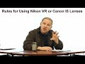 rules for using nikon vr or canon is lenses