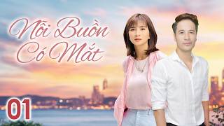 [Phim Việt Nam] NỖI BUỒN CÓ MẮT || TẬP 01 || Phim Tâm Lý, Tình Cảm, Xã Hội