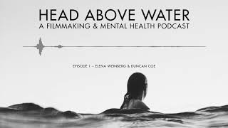 Head Above Water - Episode 1 - Elena Weinberg & Duncan Coe - 10/21/19