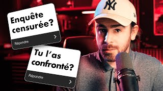 Tout ce que j’ai dû cacher dans mon enquête - FAQ