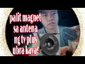 Palit magnet sa antena ng tv plus ubra kaya?