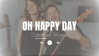 Oh Happy Day - Edwin Hawkins interpretiert by Calathea Music