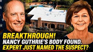 BREAKTHROUGH: Nancy Guthrie's Body Just Found As ExpertJust Named The Actual Suspect? What Next!