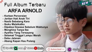 KORBAN PERCERAIAN - JERITAN HATI ANAK TIRI ARFA ARNOLD FULL ALBUM TERBAIK 2025 || LAGU SLOW 2025