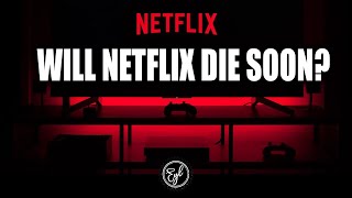 Will Netflix Die Soon?