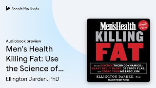 Men's Health Killing Fat: Use the Science of… by Ellington Darden, PhD · Audiobook preview