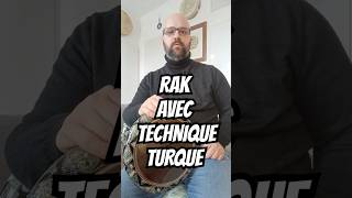 Rak avec la Technique Turque