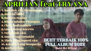 Duet Terbaik 100 Full Album Aprilian feat Tryana Sulit Ku Miliki Bawalah Aku Bersamamu