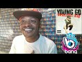 YOUNG GO - WHOLE VIBE (REACTION)