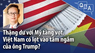 Thặng dư với Mỹ tăng vọt, Việt Nam có lọt vào tầm ngắm của ông Trump?