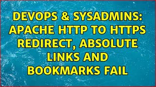 DevOps & SysAdmins: Apache HTTP to HTTPS redirect, absolute links and bookmarks fail