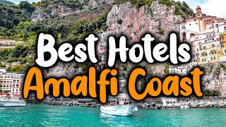 Best Hotels In Amalfi Coast - For Families, Couples, Work Trips, Luxury & Budget