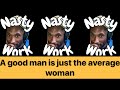 A Good Man is just the Average Woman