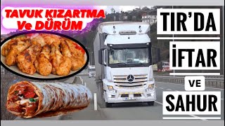 TIR'DA İFTAR / 3 TIR'CI EFSANE DÜRÜM YAPTIK / SAMSUN-AFYON SEFERİ...!