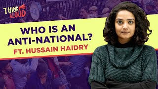 Who Is An Anti-National? Ft. Hussain Haidry | Think Aloud