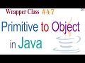 Java-47- Primitive to Object Type using Wrapper Class Constructor || Java Programming