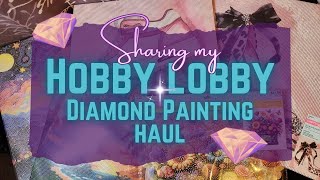 I FINALLY Got My Diamond Art Haul From HOBBY LOBBY!