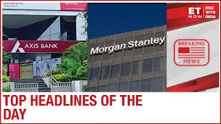 Carlyle keen to invest in Axis Bank; Midcaps set to shine: Morgan Stanley | Top Headlines | 20 Aug