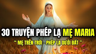 30 PHÉP LẠ MẸ MARIA : Người Công Giáo Nhất Định Phải Nghe 1 Lần Trong Đời | Nhà Thờ Audio