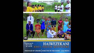 Haiwezekani - Soul Touch Ministers - Dropping Soon ✨