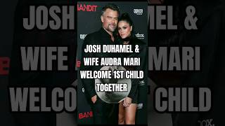 JOSH DUHAMEL & WIFE AUDRA MARI WELCOME 1ST CHILD TOGETHER