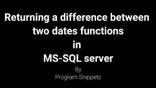Returning difference between two dates functions In MS-SQL Server