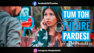 Tum Toh Thehre Pardesi || Bewafa Love Story || Manjesh & Khushboo || New Video 2019