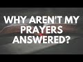 Why Aren't My Prayers Answered? - Your Questions, Honest Answers