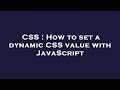 CSS : How to set a dynamic CSS value with JavaScript