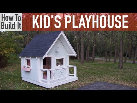 How to Build a Kid's Playhouse How to Build a Kid's Playhouse